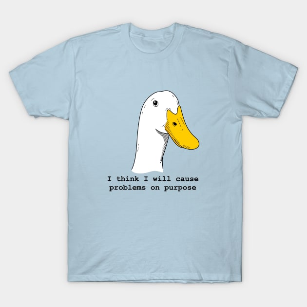 Goose and problem T-Shirt by My Happy-Design